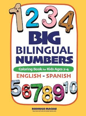 Big Bilingual Numbers: Coloring Book for Kids Ages 2-4 English-Spanish - Rodrigo Macias - cover