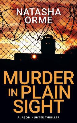 Murder in Plain Sight: A Jason Hunter Thriller - Natasha Orme - cover