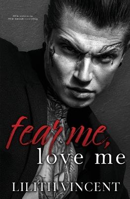 Fear Me, Love Me - Lilith Vincent - Libro in lingua inglese - Dangers  Untold Publishing 
