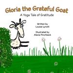 Gloria the Grateful Goat: A Yoga Tale of Gratitude