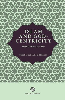 Islam and God-Centricity: Discovering God - Arif Abdul Hussain - cover
