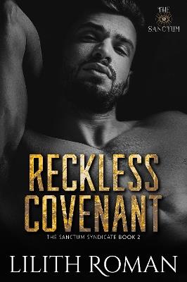 Reckless Covenant: a Second Chance Mafia Romance - Lilith Roman - cover