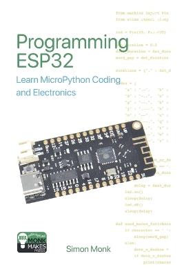 Programming ESP32: Learn MicroPython Coding and Electronics - Simon Monk - cover