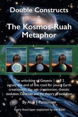 Double Constructs & The Kosmos-Ruah Metaphor - Alan J Parsonage - cover