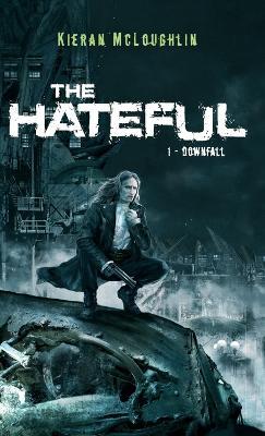 The Hateful: Downfall - Kieran A McLoughlin - cover