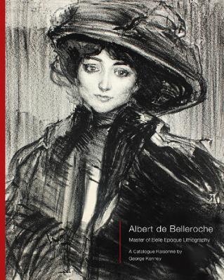 Albert de Belleroche - Master of Belle Epoque Lithography, A Catalogue Raisonné - cover