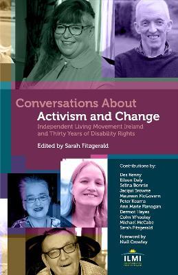 Conversations About Activism and Change: Independent Living Movement Ireland and Thirty Years of Disability Rights - cover