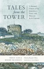 Tales from the Tower: A Personal History of the James Joyce Tower and Museum by its Curators