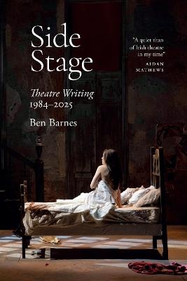 Side Stage: Theatre Writing 1984-2025 - Ben Barnes - cover