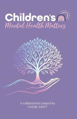 Children's Mental Health Matters - Cassie Swift - cover