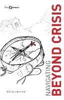 Navigating Beyond Crisis - Thomas Lahnthaler - cover