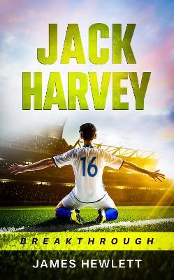 Jack Harvey: Breakthrough - James Hewlett - cover