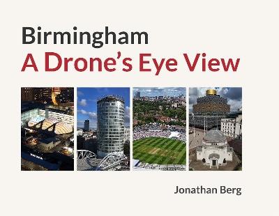 Birmingham: A Drone's Eye View - Jonathan Berg - cover