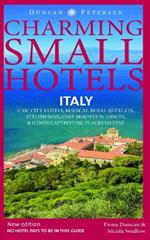 Italy Charming Small Hotels: Chic city hotels, magical rural retreats, stylish inns, cosy mountain lodges & other captivating places to stay