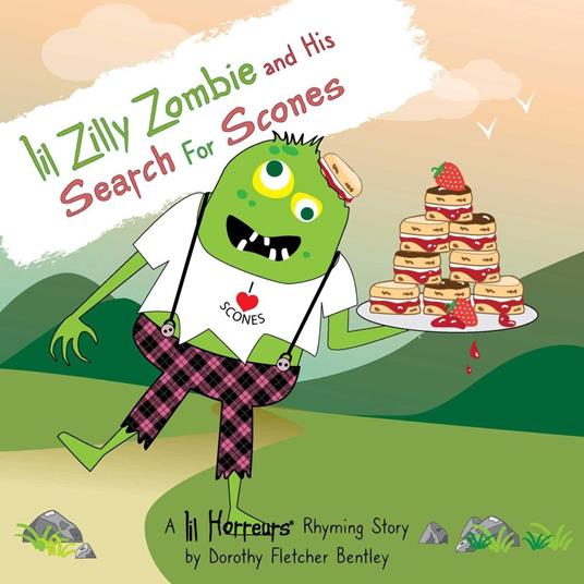 Lil Zilly Zombie and His Search For Scones - Dorothy Fletcher Bentley - ebook