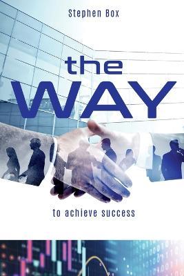 the Way: to achieve success - Stephen Box - cover