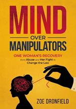 Mind Over Manipulators: One Women's recovery from abuse and her fight to change the law
