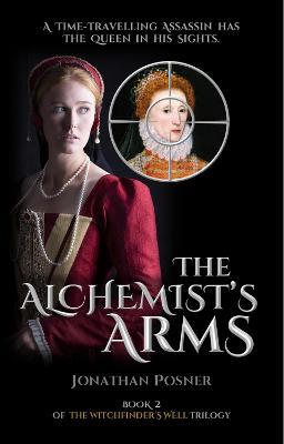 The Alchemist's Arms: Book 2 of The Witchfinder's Well Trilogy - Jonathan Posner - cover
