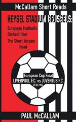 Heysel Stadium Brussels: European Football's Darkest Hour The Short Version Read