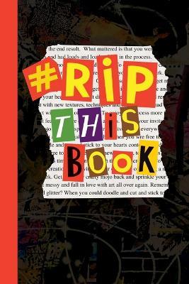 RIP This Book: Create and destroy activity book with prompts to draw, doodle, paint, stick, smudge, collage and inspire creativity. - Dotty Doodles - cover
