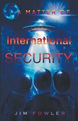 A Matter of International Security - Jim Fowler - cover