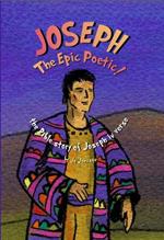 JOSEPH The Epic Poetic!: the Bible story of Joseph in verse