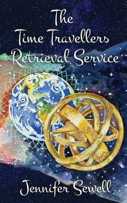 The Time Travellers Retrieval Service - Jennifer Sewell - cover
