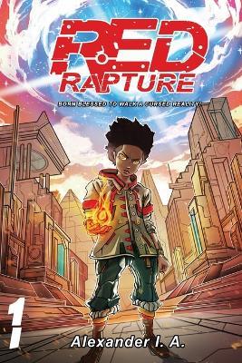 Red Rapture: Born Blessed To Walk A Cursed Reality! Volume #1 - Alexander I a - cover