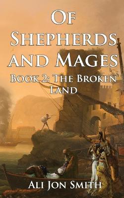 Of Shepherds and Mages Book 2: The Broken Land - Ali Jon Smith - cover