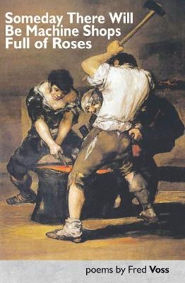 Someday There Will Be Machine Shops Full of Roses - Fred Voss - cover