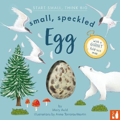 Small, Speckled Egg: A fact-filled picture book about the life cycle of a bird, with fold-out migration map of the world (ages 4-8) - Mary Auld - cover