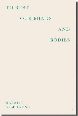 To Rest Our Minds and Bodies - Harriet Armstrong - cover