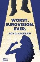 Worst. Eurovision. Ever. - Roy D Hacksaw - cover
