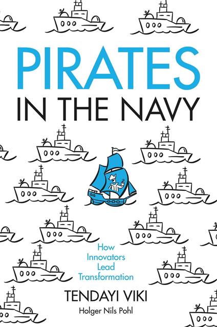 Pirates in the Navy: How Innovators Lead Transformation