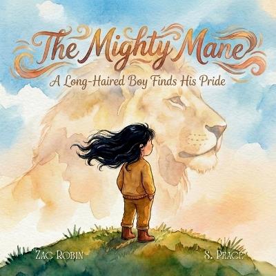 The Mighty Mane: A Long Haired Boy Finds His Pride - Zac Robin - cover