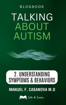 Talking About Autism: 2 Understanding Symptoms & Behaviors - Manuel Casanova - cover