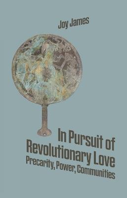 In Pursuit of Revolutionary Love - Joy James - cover
