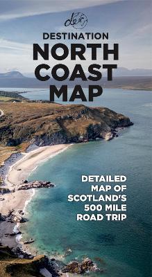 North Coast Road Trip Map: Detailed A1 Map to Scotland's 500-mile Roadtrip - Destination Earth Guides - cover
