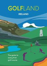 GOLFLAND IRELAND: the guide to every Irish golf course