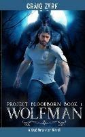 Project Bloodborn - Book 1 - Wolfman: Wolfman - Craig Zerf - cover