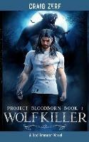 Project Bloodborn - Book 3 WOLF KILLER - Craig Zerf - cover