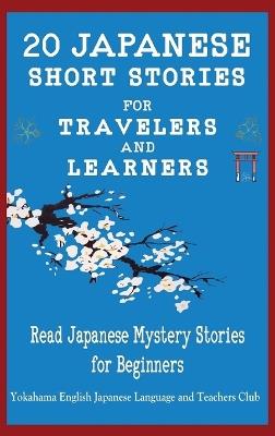 20 Japanese Short Stories for Travelers and Learners Read Japanese Mystery Stories for Beginners - Christian Tamaka Pedersen,Yokahama Language & Teachers Club,Christian Stahl - cover