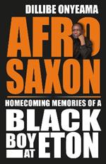 Afro-Saxon: Homecoming Memories of a Black Boy at Eton