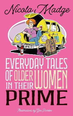 Everyday Tales of Older Women in Their Prime - Nicola Madge - cover