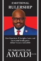 EMOTIONAL RULERSHIP: How Emotions, Principles, Laws, and Emotional Intelligence Affect You as a LEADER - cover