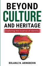 Beyond Culture and Heritage: Exploring the Essence of Identity