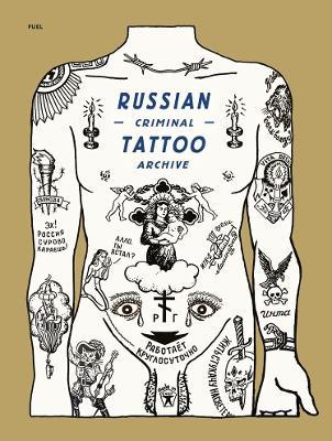 Russian Criminal Tattoo Archive - Danzig Baldaev,Sergei Vasilev,Arkady Bronnikov - cover