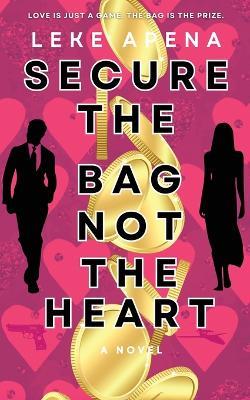 Secure The Bag, Not The Heart - Leke Apena - cover