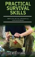Practical Survival Skills: First Aid & Natural Medicines in a Survival Situation - J.P. Logan - cover