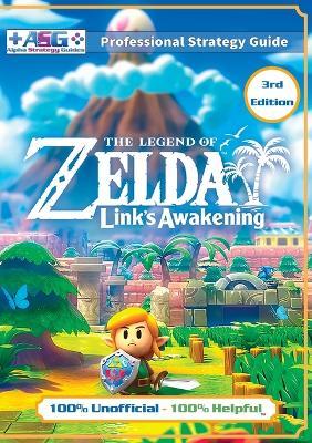 The Legend of Zelda Links Awakening Strategy Guide (3rd Edition - Full Color): 100% Unofficial - 100% Helpful Walkthrough - Alpha Strategy Guides - cover
